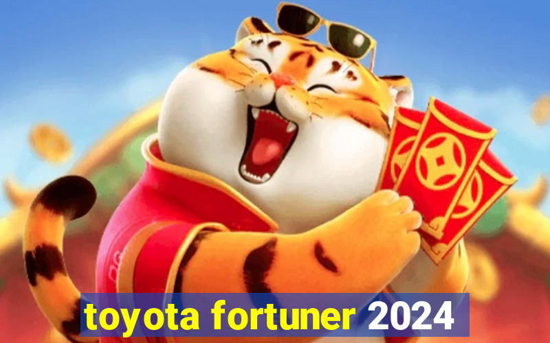 toyota fortuner 2024